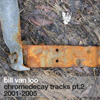 bill van loo - chromedecay tracks pt2: 2001-2005 cover image